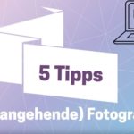5 Tipps zur Fotografie