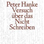 Peter Hanke "Versuch über das NichtSchreiben"