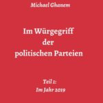 "Im Würgegriff der politischen Parteien" von Michael Ghanem