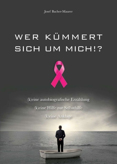 "Wer kümmert sich um mich!?" von Josef Bacher-Maurer