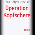 "Operation Kopfschere" von Jens Holger Fidelak