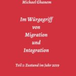"Im Würgegriff von Migration und Integration" von Michael Ghanem