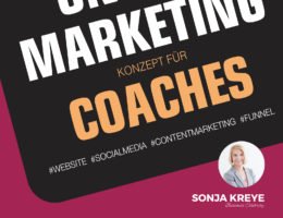 Ratgeber: Das perfekte Online Marketing Konzept für Coaches: Wie du ins Online Marketing startest für erfolgreiche Kundenakquise