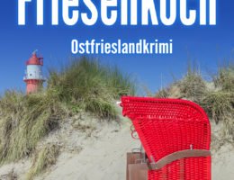 Der neue Ostfrieslandkrimi "Friesenkoch" von Sina Jorritsma (Klarant Verlag