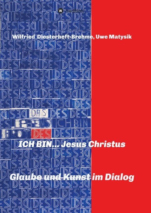 "ICH BIN... Jesus Christus" von Wilfried Diesterheft-Brehme und Uwe Matysik