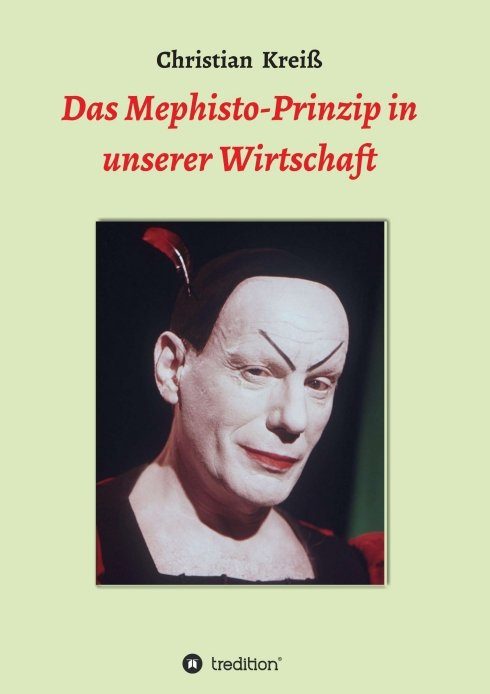 "Das Mephisto-Prinzip in unserer Wirtschaft" von Christian Kreiß
