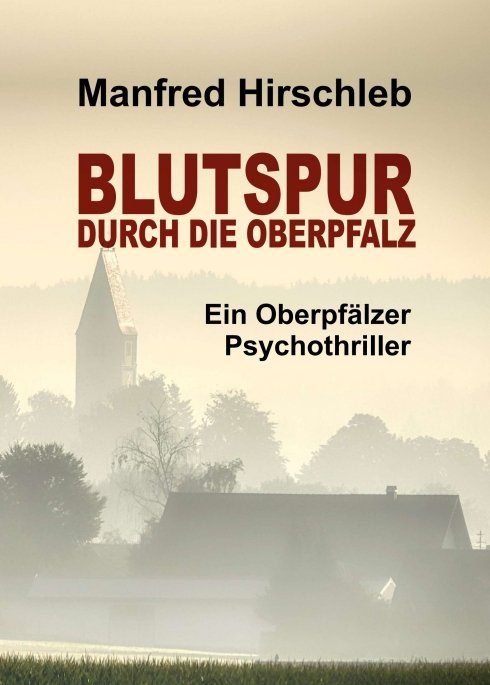 "Blutspur durch die Oberpfalz" von Manfred Hirschleb