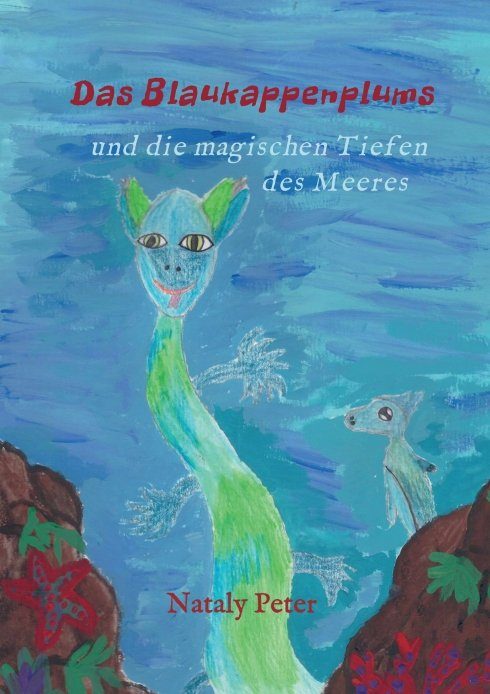 "Das Blaukappenplums und die magischen Tiefen des Meeres" von Nataly Peter