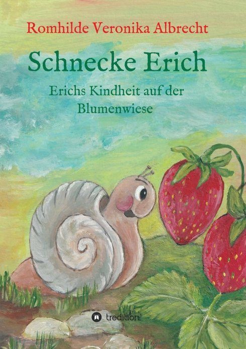 "Schnecke Erich - Teil 1" von Romhilde Veronika Albrecht