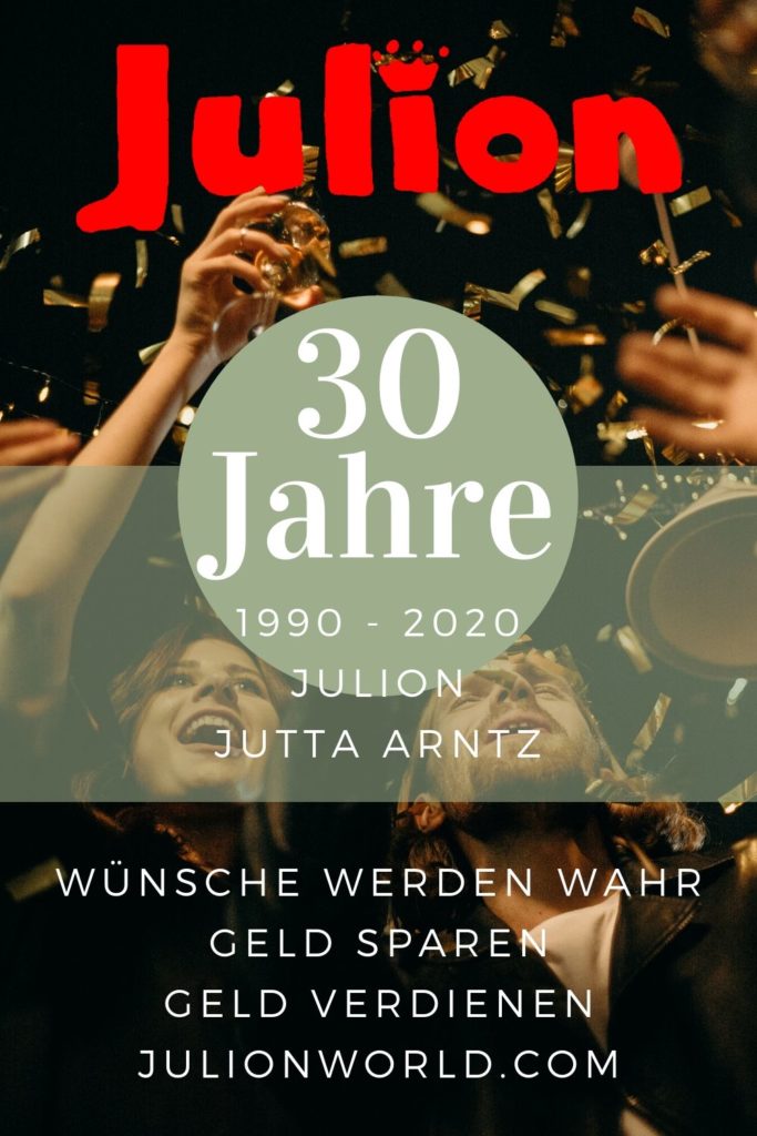 30 Jahre JULION - 1990-2020 - Wünsche werden wahr - Geld sparen & Geld verdienen!