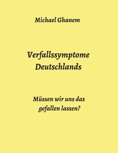 "Verfallssymptome Deutschlands" von Michael Ghanem