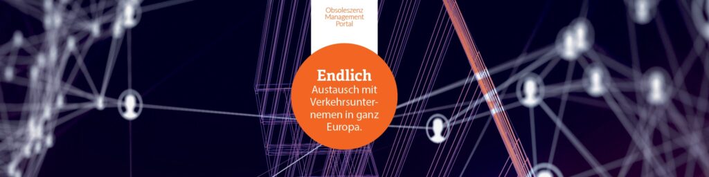 Obsoleszenzmanagement Portal: Endlich Austausch mit Verkehrsunternehmen in ganz Europa