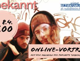 Online-Vortrag mit den Machern des Wiener Podcasts "urbekannt"