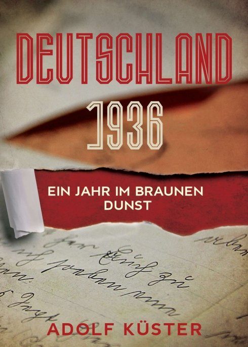 "Deutschland 1936 - Ein Jahr im braunen Dunst" von Dr. Adolf Küster