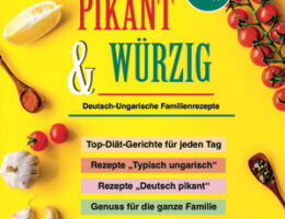 Unser derzeitiger Bestseller: PIKANT & WÜRZIG Deutsch-Ungarische Familienrezepte