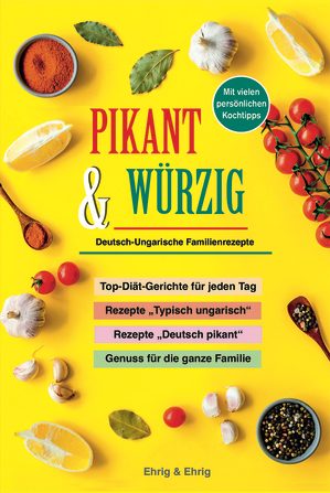 Unser derzeitiger Bestseller: PIKANT & WÜRZIG Deutsch-Ungarische Familienrezepte