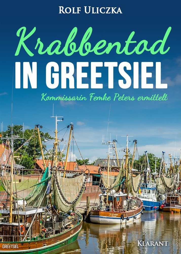Ostfrieslandkrimi "Krabbentod in Greetsiel" von Rolf Uliczka (Klarant Verlag