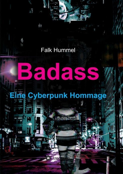 "Badass: Eine Cyberpunk Hommage" von Falk Hummel