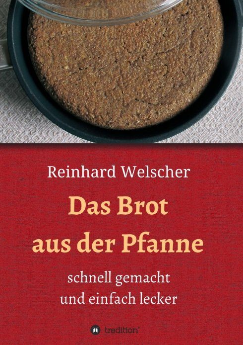 "Das Brot aus der Pfanne" von Reinhard Welscher
