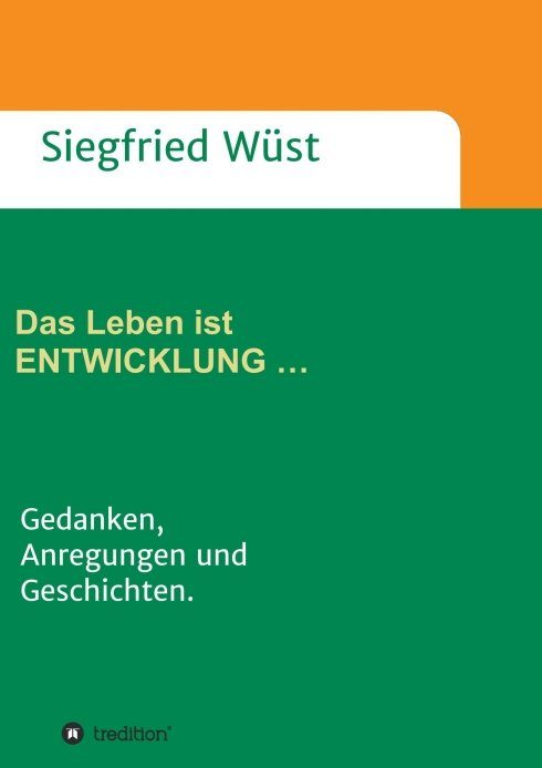 "Das Leben ist ENTWICKLUNG …" von Siegfried Wüst