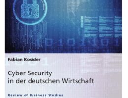 Cyber Security in der deutschen Wirtschaft - wichtiger denn je