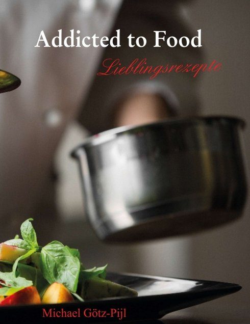 "Addicted to Food" von Michael Götz-Pijl