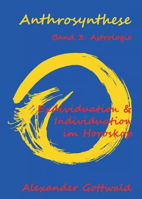 "Anthrosynthese Band 3: Astrologie" von Alexander Gottwald