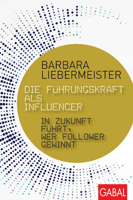 „Die Führungskraft als Influencer“: neues Buch von Barbara Liebermeister