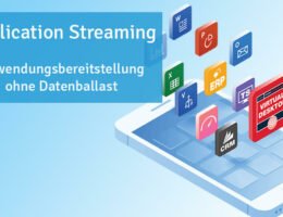 Application Streaming: Anwendungen ohne Datenballast