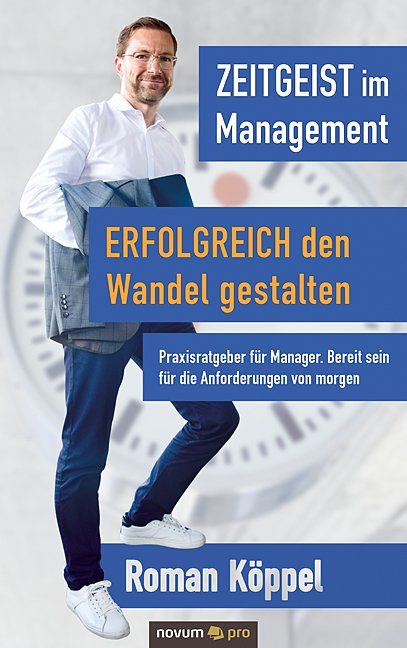 Zeitgeist im Management - Erfolgreich den Wandel gestalten. Novum Verlag
