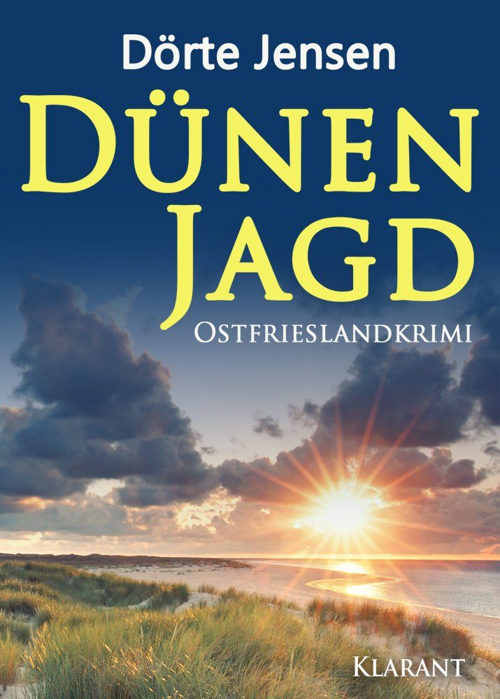 Ostfrieslandkrimi "Dünenjagd" von Dörte Jensen (Klarant Verlag