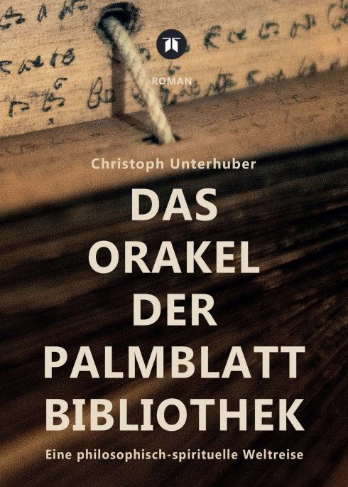 "Das Orakel der Palmblatt-Bibliothek" von Christoph Unterhuber