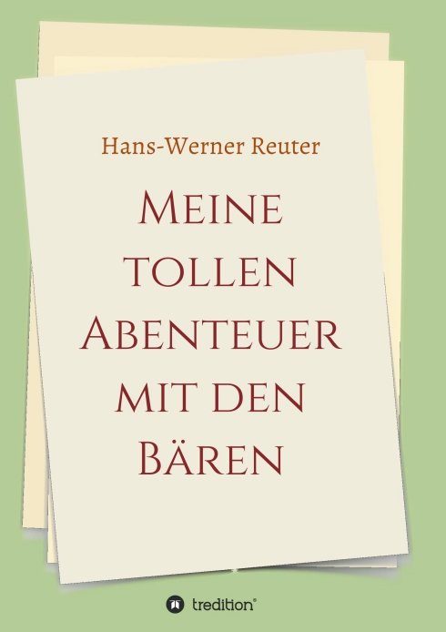 "Meine tollen Abenteuer mit den BÄREN" von Hand-Werner Reuter