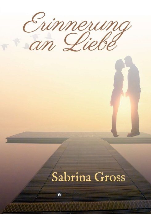 "Erinnerung an Liebe" von Sabrina Gross