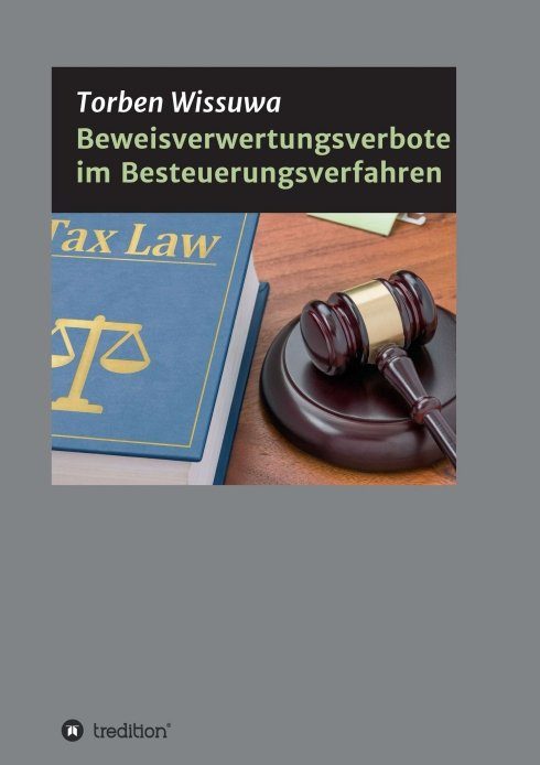 "Beweisverwertungsverbote im Besteuerungsverfahren" von Torben Wissuwa