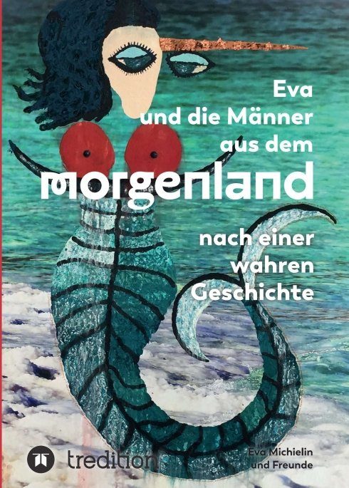 "Eva und die Männer aus dem Morgenland" von Eva Michielin