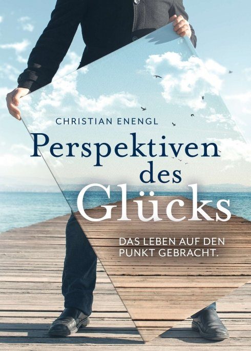 "Perspektiven des Glücks" von Christian Enengl