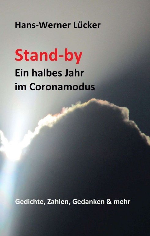 "Stand-by Ein halbes Jahr im Coronamodus" von Hans-Werner Lücker
