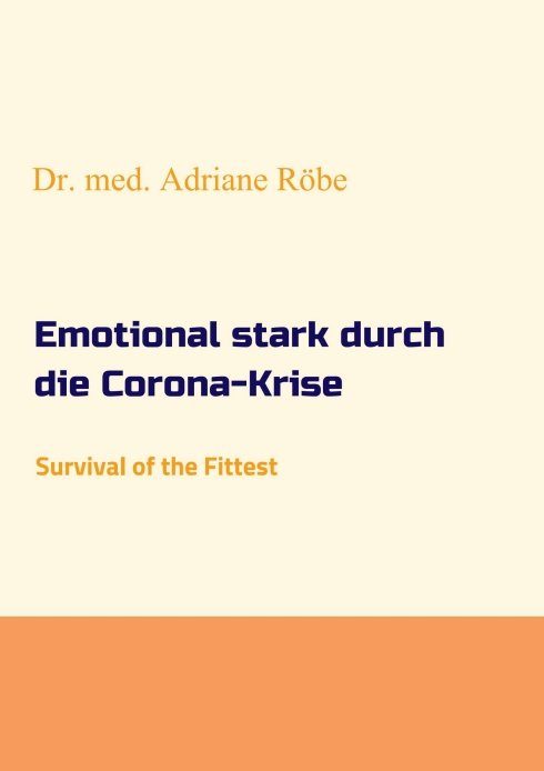 "Emotional stark durch die Corona-Krise" von Dr. med. Adriane Röbe