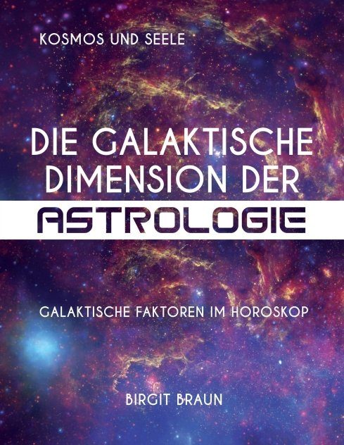"Die galaktische Dimension der Astrologie" von Birgit Braun