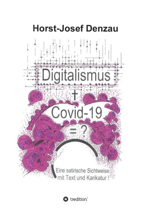 "Digitalismus + Covid -19 =?" von Horst-Josef Denzau