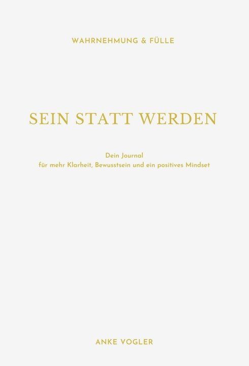 "SEIN STATT WERDEN" von Anke Vogler