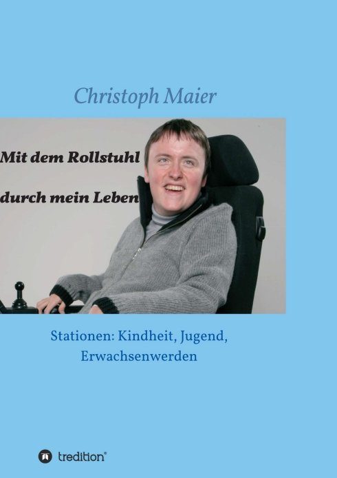 "Mit dem Rollstuhl durch mein Leben" von Christoph Maier