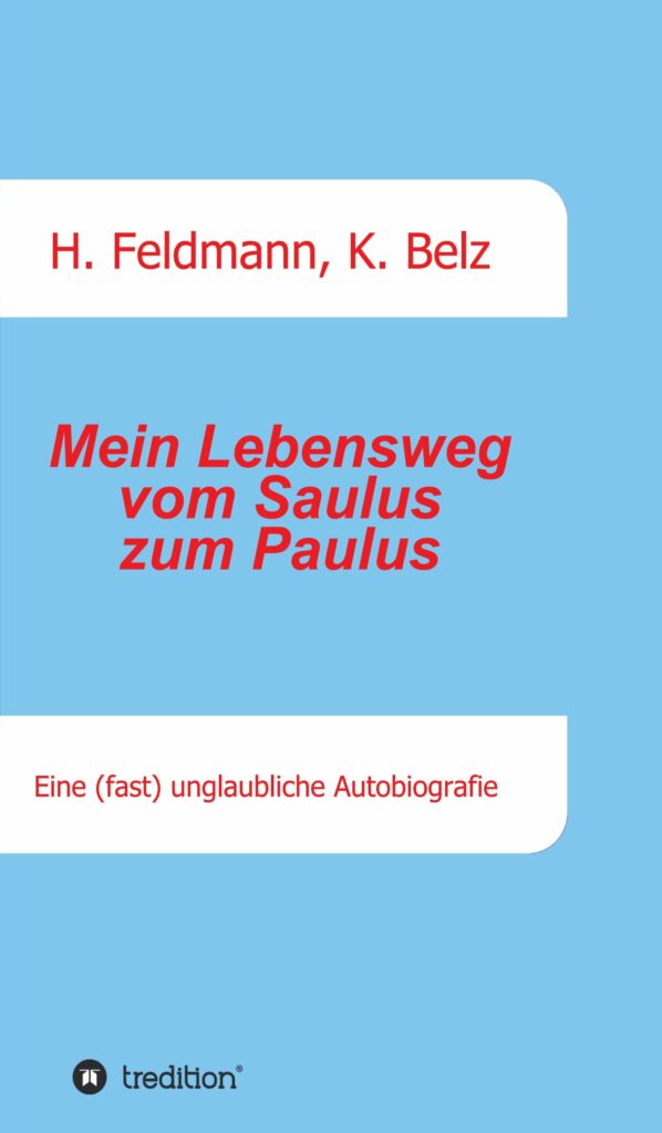 "Mein Lebensweg vom Saulus zum Paulus" von Helmut Feldmann