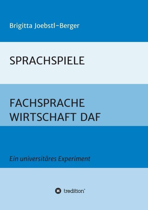 "SPRACHSPIELE: FACHSPRACHE WIRTSCHAFT DAF" von Brigitta Joebstl-Berger