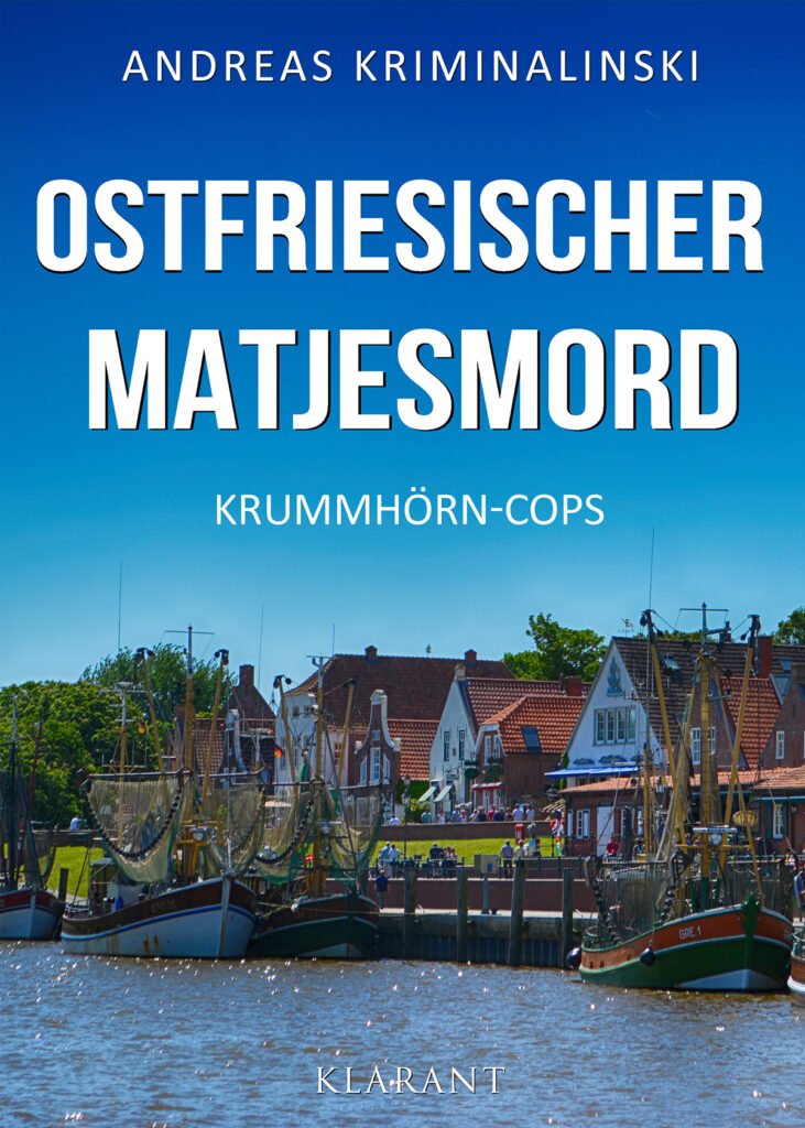 Ostfrieslandkrimi "Ostfriesischer Matjesmord" von Andreas Kriminalinski (Klarant Verlag