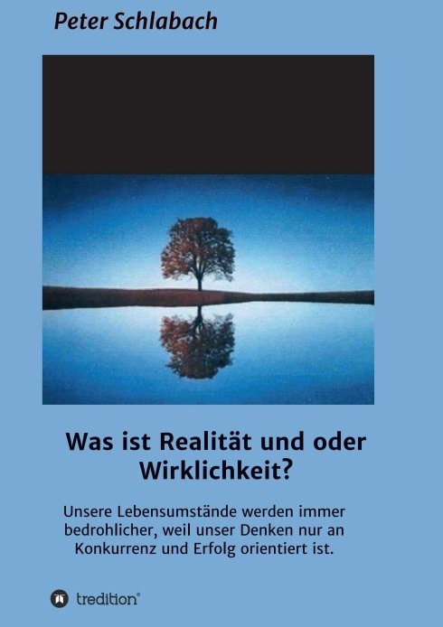 "Was ist Realität und/oder Wirklichkeit?" von Peter Schlabach