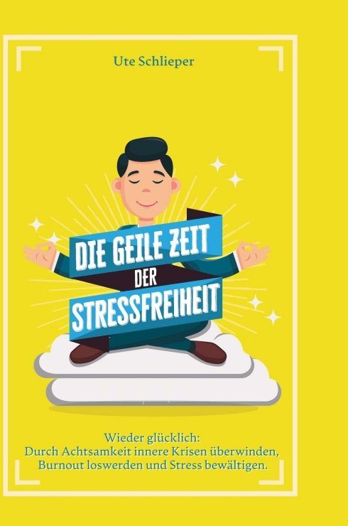 "Die geile Zeit der Stressfreiheit" von Ute Schlieper