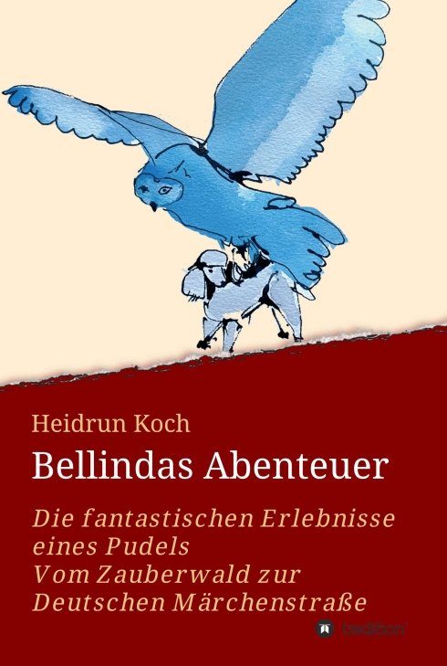 "Bellindas Abenteuer - Die fantastischen Erlebnisse eines Pudels" von Heidrun Koch