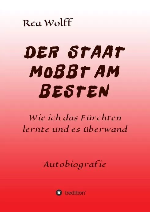 "DER STAAT MOBBT AM BESTEN" von Rea Wolff